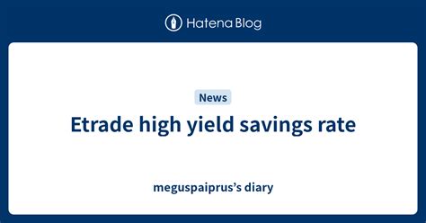 Etrade high yield savings. Things To Know About Etrade high yield savings. 