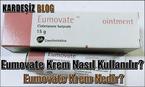Eumovate krem nasıl kullanılır