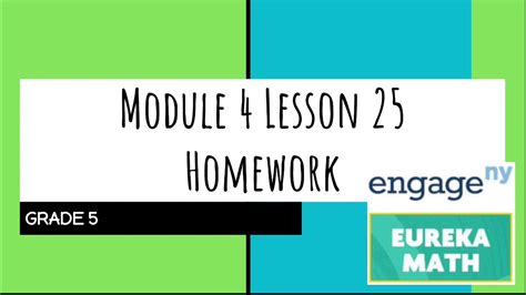 Engage NY // Eureka Math Grade 5 Module 4 Lesson 25 Homework. Erin Suter. 29.3K subscribers. 37K views 3 years ago. Engage NY // Eureka Math Grade 5 Module 4 Lesson 25 Homework.... 