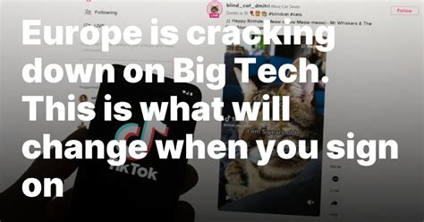 Europe is cracking down on Big Tech. This is what will change when you sign on