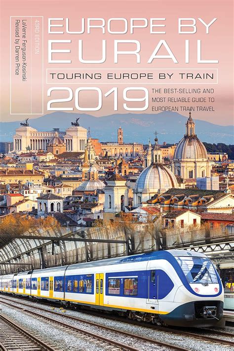 Read Europe By Eurail 2019 Touring Europe By Train By Laverne Fergusonkosinski