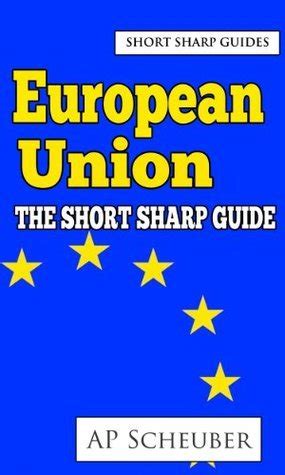 European Union The Short Sharp Guide A Level Politics