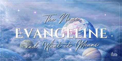 Evangeline - Meaning of Evangeline, What does Evangeline mean?