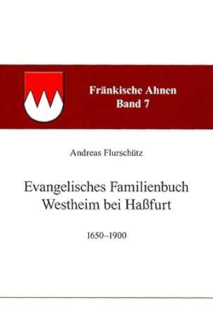 Evangelisches familienbuch des dorfes westheim bei hassfurt, 1650 1900. - Ni rastro de paul crabbley/no trace of paul crabbley.