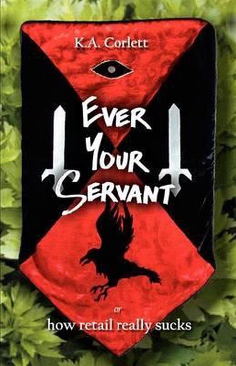 Read Online Ever Your Servant Or How Retail Really Sucks By Ka Corlett