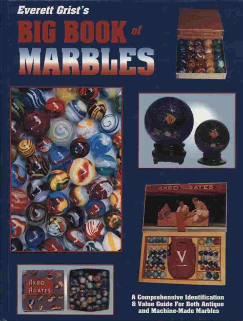 Read Everett Grists Big Book Of Marbles A Comprehensive Identification And Value Guide For Both Antique And Machinemade Marbles By Everett Grist