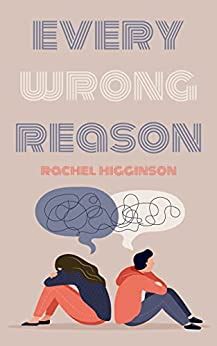 Every Wrong Reason by Rachel Higginson Goodreads