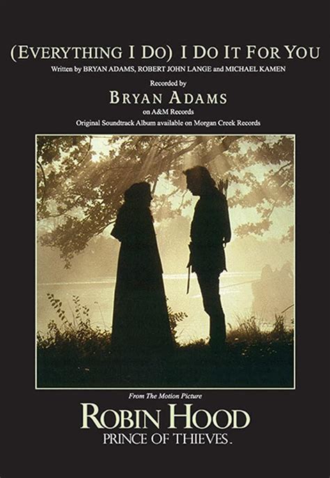 Every i do i do it for you bryan adams. Verse 1. D Look into my eyes, A you will see G what you mean to A me. Search your D heart, search your A soul and when you G find me there, G you'll D search no A more. D A on't Em tell me it's not worth D/F♯ trying Em/G for. D/F♯ You can't Em tell me it's not worth D/F♯ dying Em/G for. You know it's true D, everything I A do, I do … 