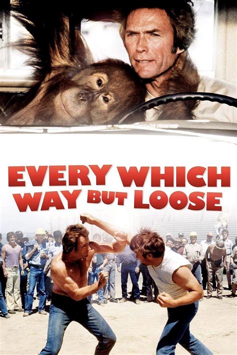 Every which way but. Every Which Way But Loose: Directed by James Fargo. With Clint Eastwood, Sondra Locke, Geoffrey Lewis, Beverly D'Angelo. The San Fernando Valley adventures of trucker turned prize-fighter Philo Beddoe and his pet orangutan Clyde. 