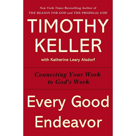 Download Every Good Endeavor Connecting Your Work To Gods Work By Timothy J Keller