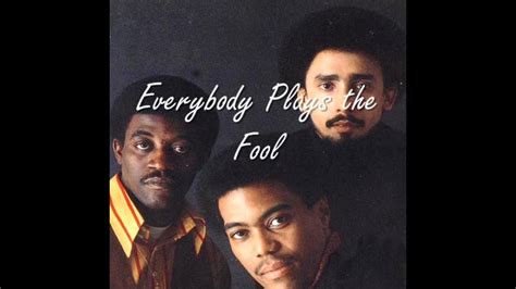 Everybody plays the fool. Things To Know About Everybody plays the fool. 