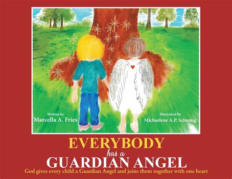 Full Download Everybody Has A Guardian Angel God Gives Every Child A Guardian Angel And Joins Them Together With One Heart By Marcella A Fries
