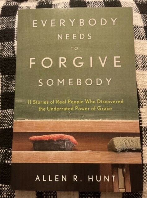 Read Everybody Needs To Forgive Somebody By Allen R Hunt