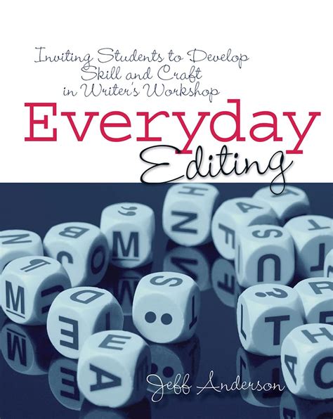 Read Online Everyday Editing Inviting Students To Develop Skill And Craft In Writers Workshop By Jeff Anderson