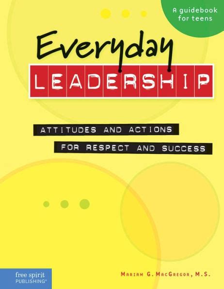 Full Download Everyday Leadership Attitudes And Actions For Respect And Success A Guidebook For Teens By Mariam G Macgregor