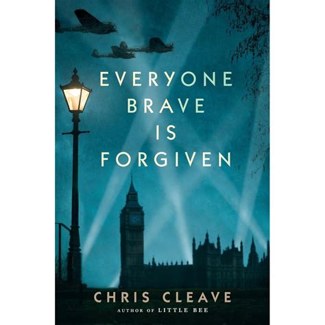 Read Online Everyone Brave Is Forgiven By Chris Cleave
