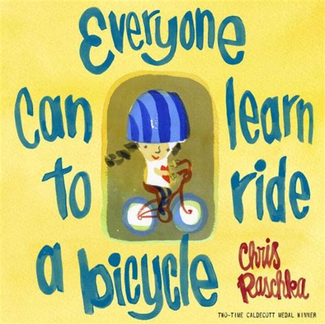 Read Everyone Can Learn To Ride A Bicycle By Chris Raschka