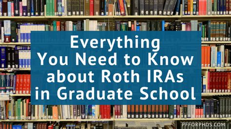 Everything You Need to Know about Roth IRAs in Graduate School