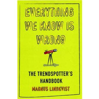 Everything we know is wrong the trend spotters handbook. - The strategy and tactics of pricing a guide to growing.