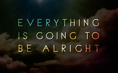 Everything will be alright. Things To Know About Everything will be alright. 