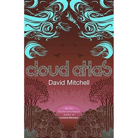 Everything you need to know about Cloud Atlas by David Mitchell.