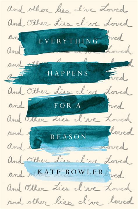 Read Everything Happens For A Reason And Other Lies Ive Loved By Kate Bowler
