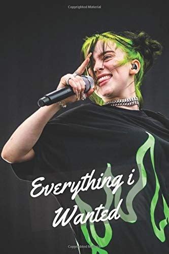 Read Everything I Wanted Amazing Notebook Journal Billie Eilish Diary Perfect For School 110 Pages 6 X 9 Lined By Anonymous Traper