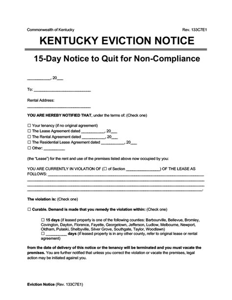 Eviction notice kentucky. Kentucky 15-Day Notice to Quit for Curable Non-Compliance. A 15-day notice to quit for non-compliance is an eviction notice used to inform the tenant that they violated the lease in some way (other than not paying their rent; non-payment of rent receives a 7-day notice). This notice is regulated to KRS § 383.660 (1). 