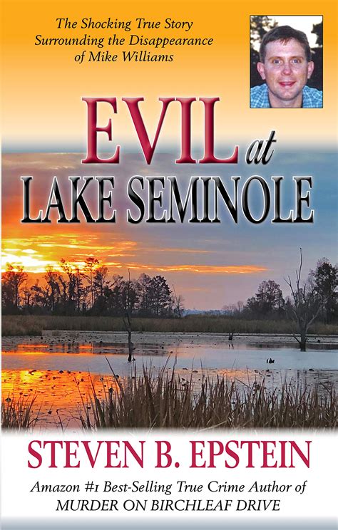 Download Evil At Lake Seminole The Shocking True Story Surrounding The Disappearance Of Mike Williams By Steven B Epstein