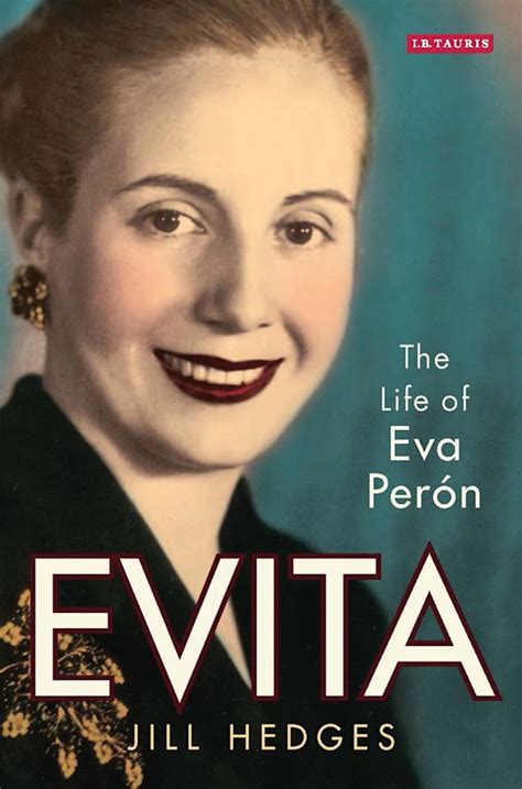 Evita: The Life of Eva Perón: Jill Hedges: I.B. Tauris