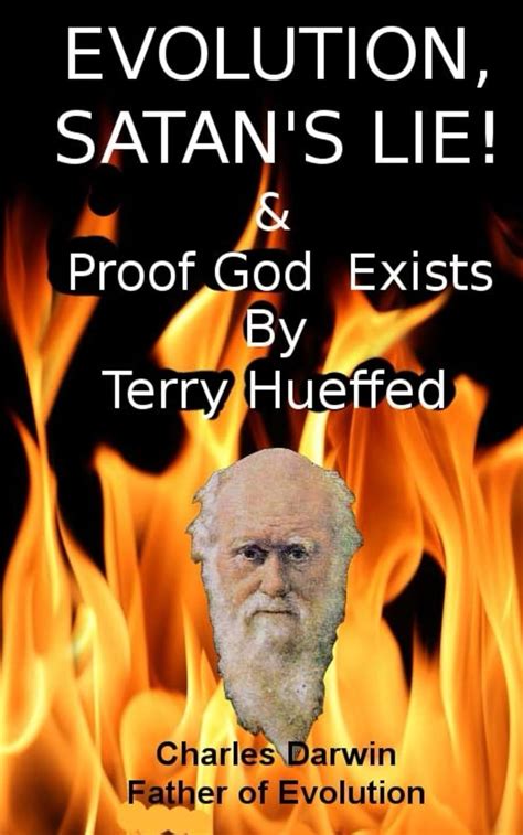 Read Evolution Satans Lie  Proof God Exists By Terry Hueffed