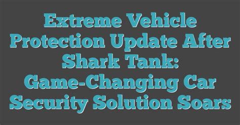 Evp after shark tank.  Feb 24, 2026 · Extreme Vehicle Protection Update A...