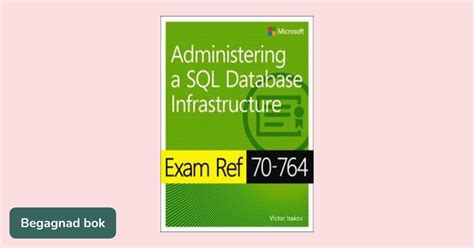 Exam Ref 70-764 Administering a SQL Database Infrastructure