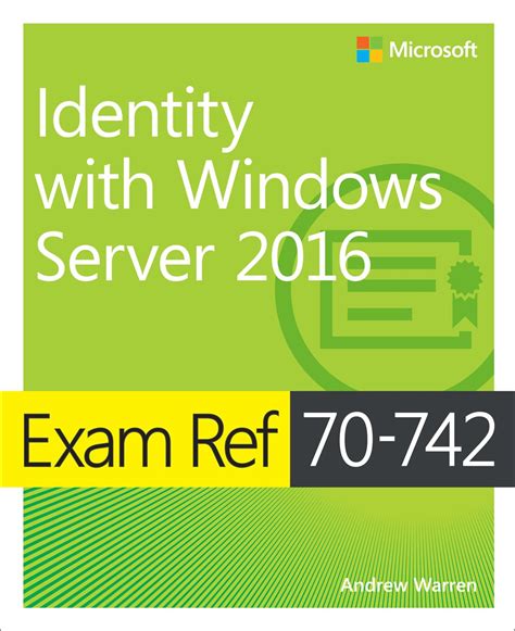 Read Exam Ref 70742 Identity With Windows Server 2016 Exam Ref 7041 Admi Wind Serv By Andrew Warren