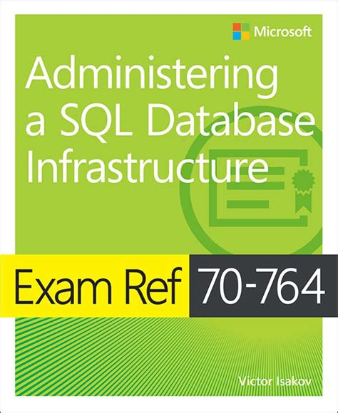 Download Exam Ref 70764 Administering A Sql Database Infrastructure By Victor Isakov