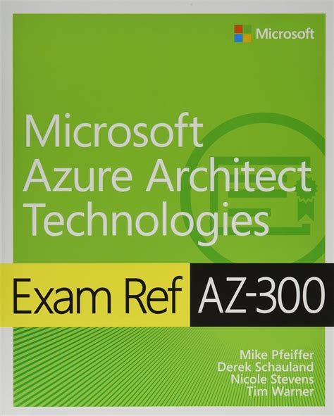 Full Download Exam Ref Az300 Microsoft Azure Architect Technologies By Mike Pfeiffer