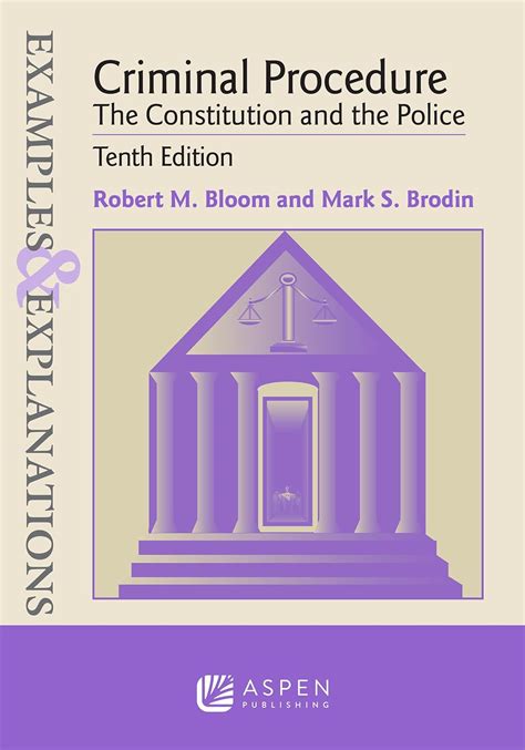 Read Examples  Explanations For Criminal Procedure The Constitution And The Police By Robert M Bloom