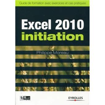 Excel 2010 initiation guide de formation avec exercics et cas pratiques. - Umweltprobleme durch schwermetalle im raum stolberg 1983..