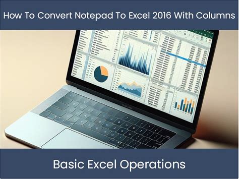Excel Tutorial How To Convert Notepad To Excel 2016 With Columns