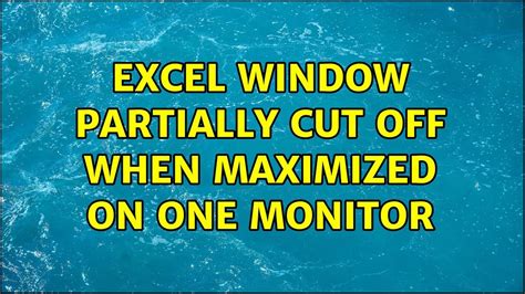 Excel window partially cut off when maximized on one monitor