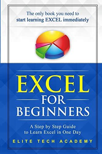 Read Excel 2016 For Beginners A Step By Step Guide To Learn Excel In One Day By Elite Tech Academy