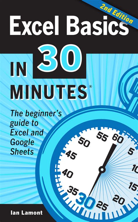 Read Excel Basics In 30 Minutes 2Nd Edition The Beginners Guide To Microsoft Excel And Google Sheets By Ian Lamont
