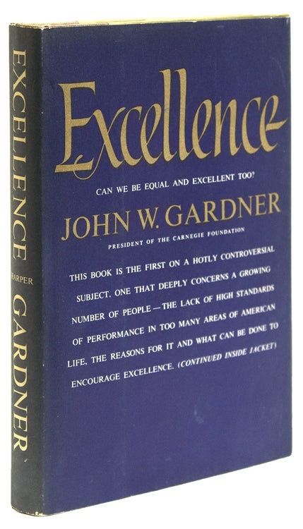 Excellence. Can we be equal and excellent too? John W. Gardner.