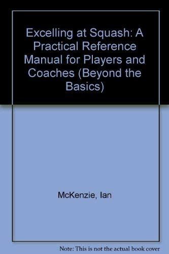Excelling At Squash A Practical Reference Manual F