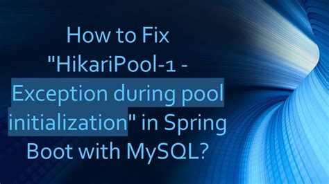 Exception during pool initialization mysql.  Here, we'll guide you through a few common appro...