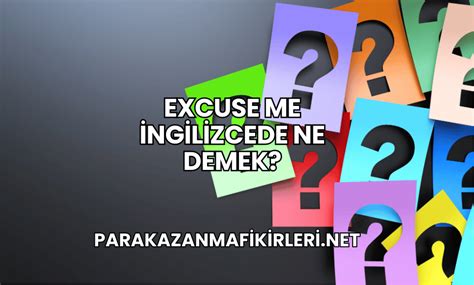 Excuse me ne demek.
