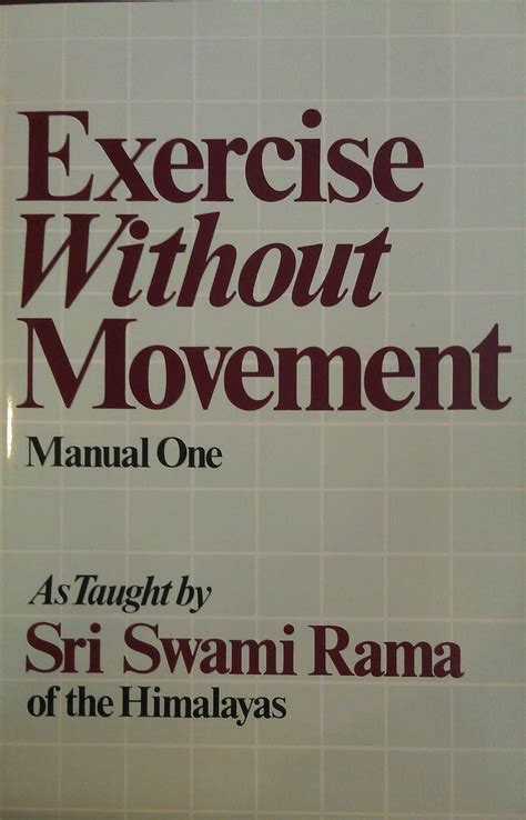 Exercise without movement as taught by swami rama manual no 1. - Buteyko avancé exercices de respiration méthode buteyko volume 2.