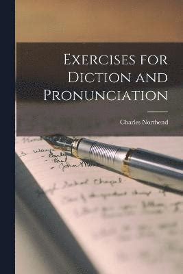 Exercises For Diction And Pronunciation Scholars Choice Edition