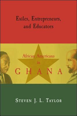 Download Exiles Entrepreneurs And Educators African Americans In Ghana By Steven Jl Taylor