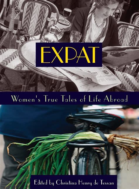 Full Download Expat Womens True Tales Of Life Abroad By Christina Henry De Tessan